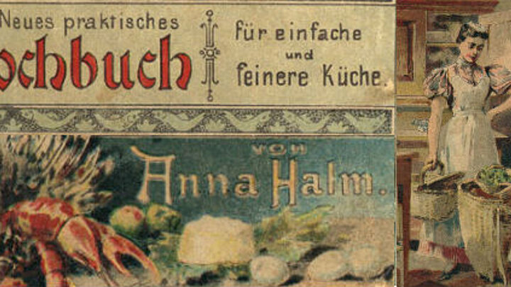 Als das Kochen vor allem praktisch war - Anna Halm Praktisches Kochbuch von 1900